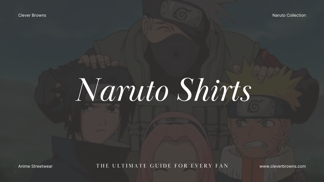 The Ultimate Guide to Naruto Shirts featuring Naruto, Kakashi, Minato, and anime streetwear designs for Naruto fans.